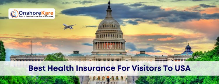  Best Health Insurance For Visitors To USA
