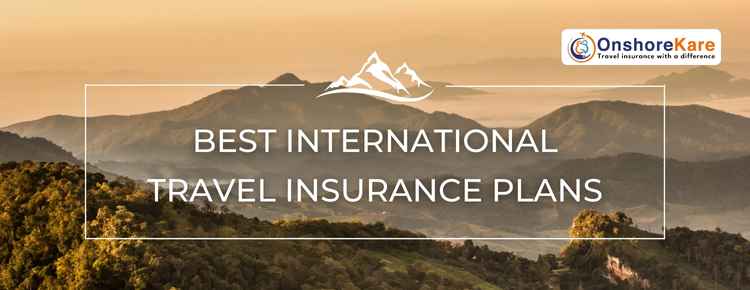 Best International Travel Insurance Plans