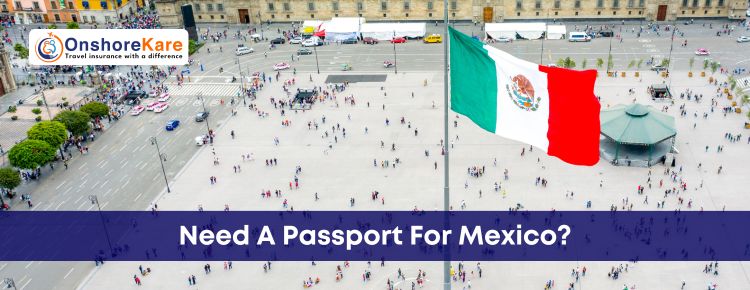  Do You Need A Passport To Go To Mexico? Essential Travel Guide