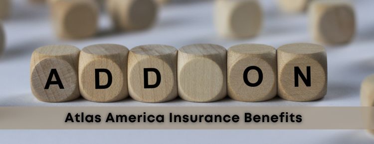 Optional Add-On Benefits For Atlas America Insurance