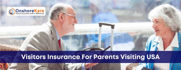 Visitors Insurance For Parents Visiting USA: Your Essential Guide