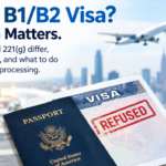 B1/B2 Visa Refused? 214(b) vs. 221(g) Explained